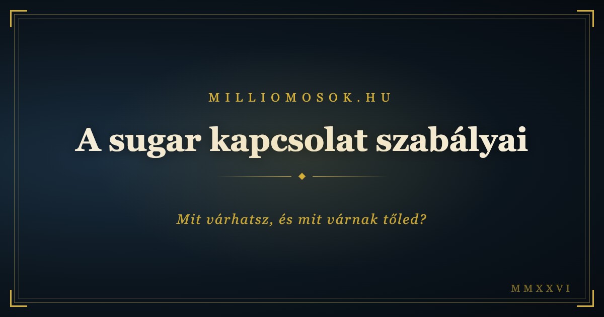A sugar kapcsolat szabályai: mit várhatsz, és mit várnak tőled?